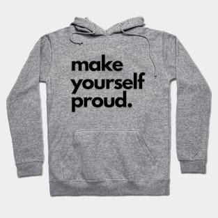 make yourself proud Hoodie